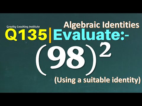Q135| Evaluate (98)^2 using a suitable Identity | Evaluate 98 ^2 | Evaluate 98 whole square