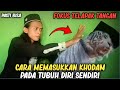 BUKTIKAN SENDIRI CARA MEMASUKKAN KHODAM PADA DIRI SENDIRI