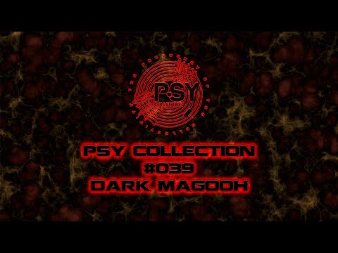 Psy Collection #39 - Dark Magooh [PSY TRANCE / HIGH BPM]