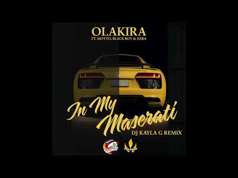 OLAKIRA FT. MOTTO, BLACKBOY, & EZRA - In My Maserati (DJ KAYLA G REMIX) - FYAH SQUAD Sound