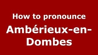 How to pronounce Ambérieux-En-Dombes