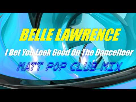 Belle Lawrence - I Bet You Look Good On The Dancefloor (Matt Pop Club Mix)