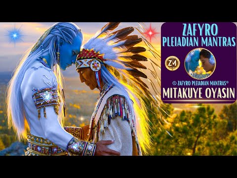 MITAKUYE OYASIN/© ZAFYRO PLEIADIAN MANTRAS® TO CLEANSE NEGATIVE ENERGIES #zafyropleiadianmantras