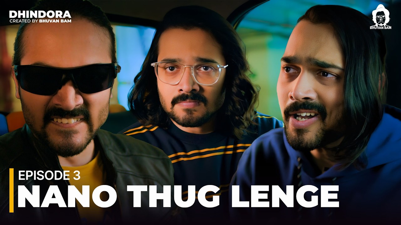 Dhindora | EP 03: Nano Thug Lenge | BB Ki Vines