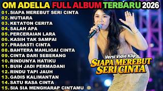 Download lagu ADELLA TERBARU 2026 || SIAPA MEREBUT SEERI CINTA - MUTIARA || DANGDUT KOPLO FULL ALBUM TERBARU 2026 mp3
