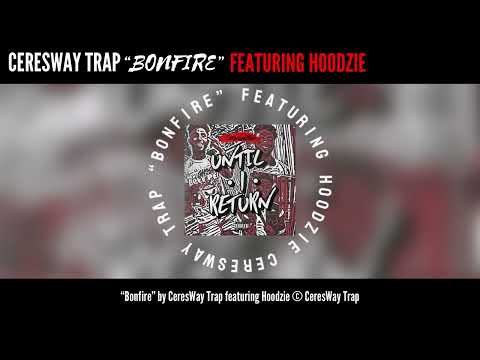 CeresWay Trap (feat. Hoodzie) - “Bonfire” (Audio)