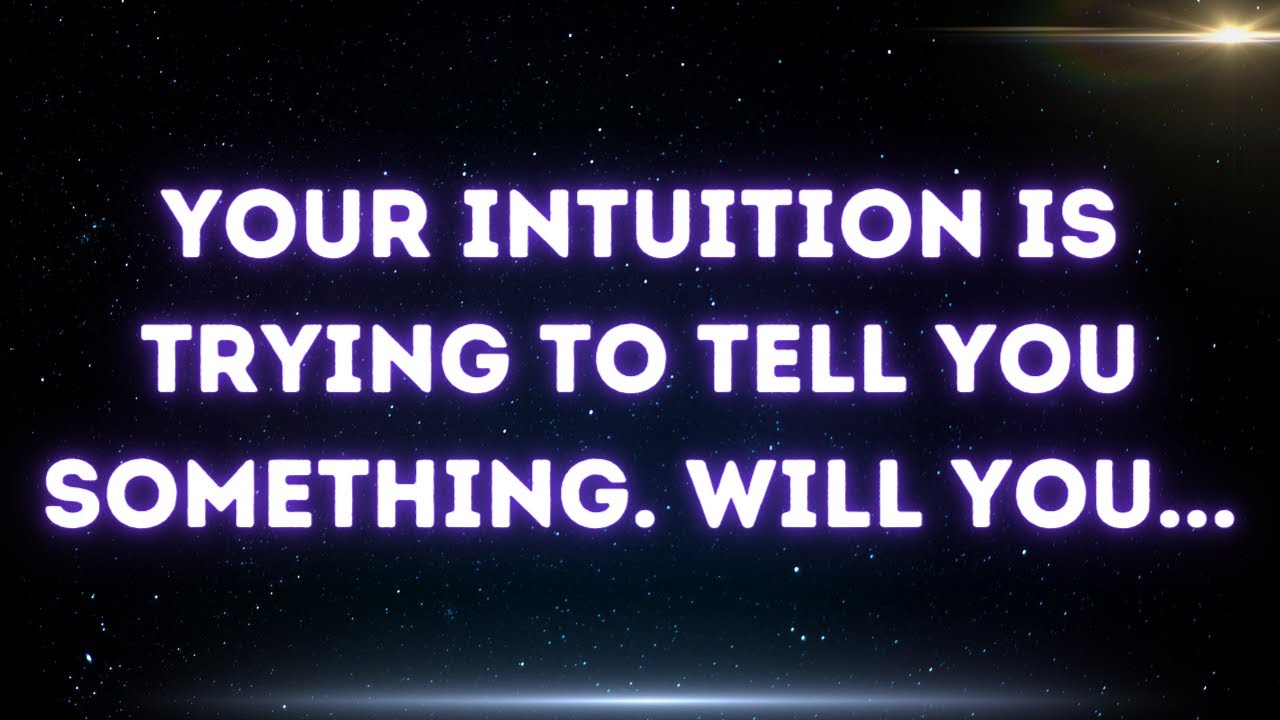 💌 Your intuition is trying to tell you something. Will you...