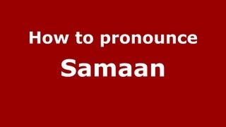How to pronounce Samaan