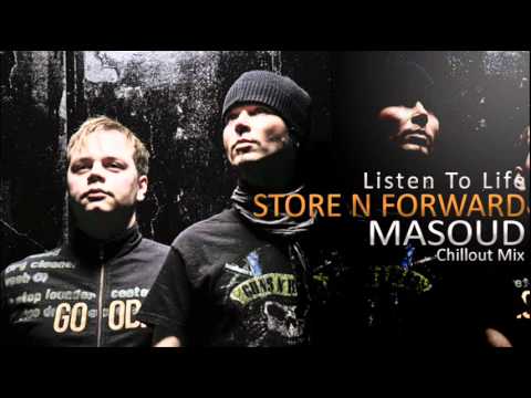 Store N Forward - Listen To Life (Masoud Chillout Mix)