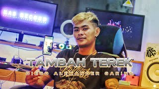 Download lagu TAMBAH TEREK - DIEGO ALEXANDER GARING mp3