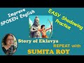 Improve Spoken English With Easy Shadowing Practice Story Of Ekalavya Repeat With Me