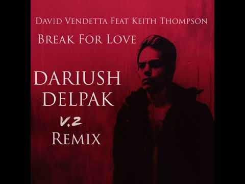 David Vendetta Ft Keith Thompson - Break For Love (Dariush Delpak V2 Remix)