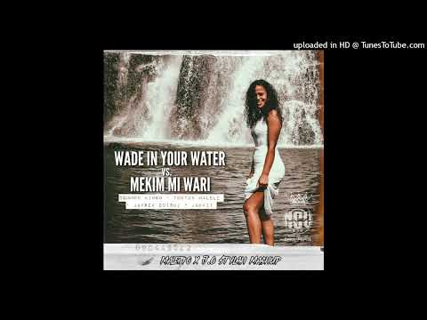 Wade In Your Water vs. Mekim Mi Wari (Maletto x J.O Stylah Mashup)2023