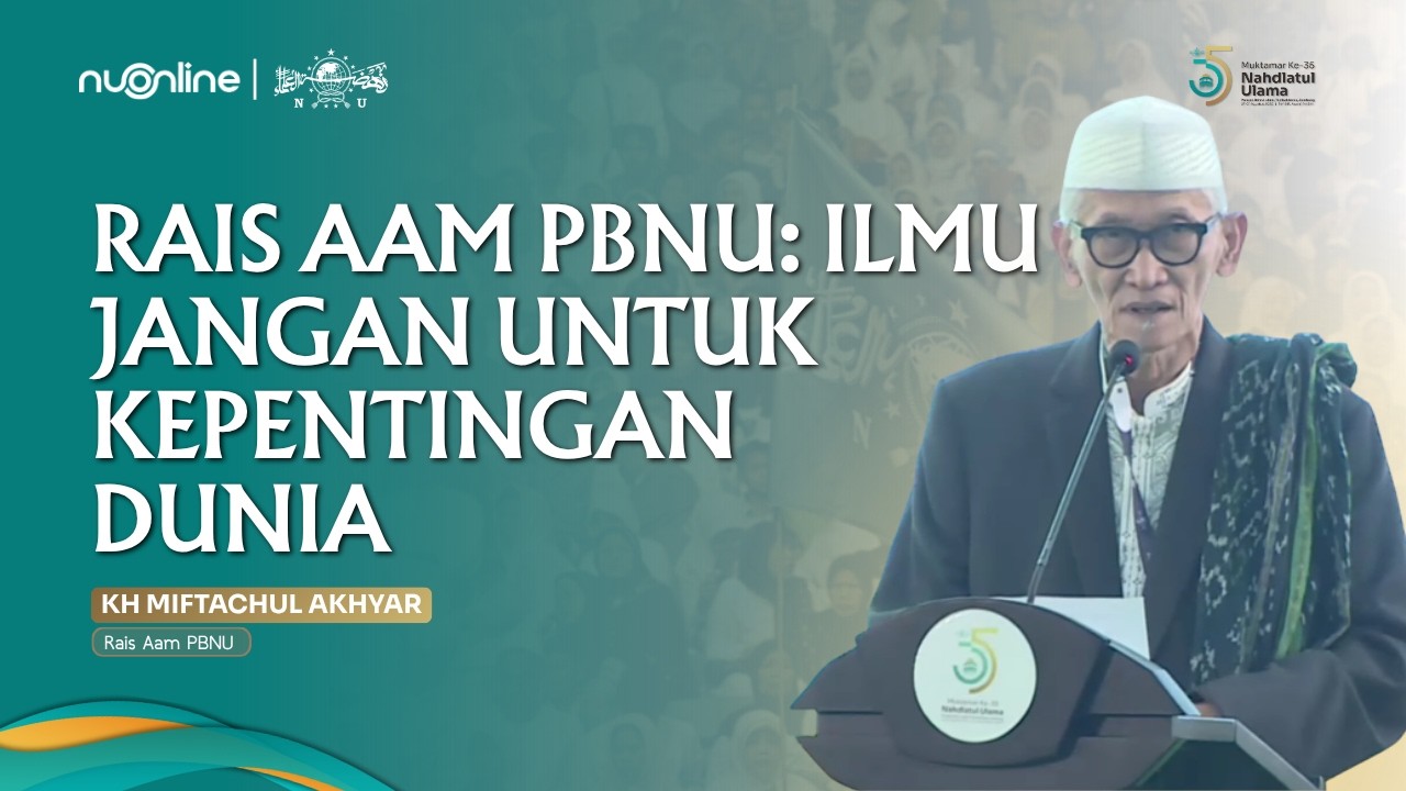 Rais Aam PBNU Sebut Kelemahan Ekonomi dan Kebodohan Jadi Akar Kemunduran Umat