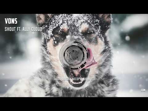VONS - Shout ft. Ally Cloud | HQ Videoclip
