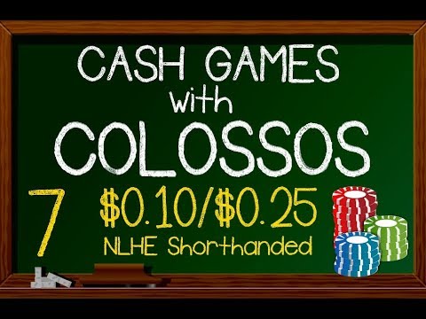 Poker Cash Games With Colossos: Ep 7 -$0.10/$0.25 NLHE Shorthanded (4 Tables)