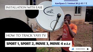 AZERSPACE/ INTELSAT 38 @45 EAST: HOW TO TRACK YAYI TV; SPORT 1, SPORT 2, MOVIE 3, MOVIE 4 e . t .c