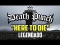 Five Finger Death Punch - Here to die (Legendado - BR)