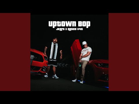 Uptown Bop (feat. Jkefs & Rosco1)
