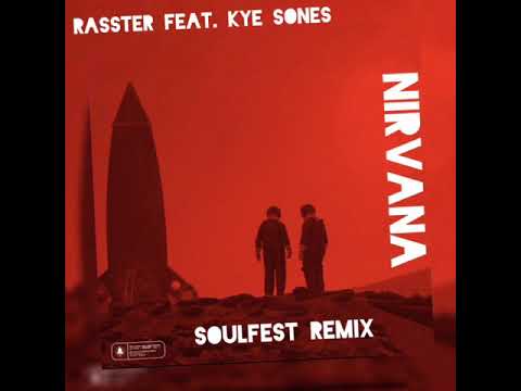 Rasster feat. Kye Sones - Nirvana (Soulfest Remix)
