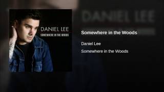 Daniel Lee - "Somewhere in the Woods" (Official Audio)