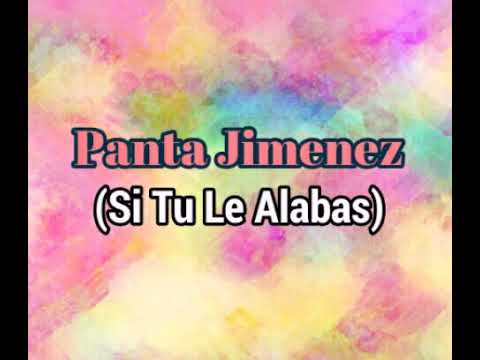Panta Jimenez - Si Tu Le Alabas