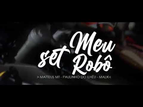 set meu robo  mc matteus mt ,mc paulinho do ilheu,mc malik(dj malik)