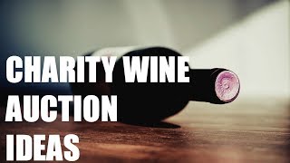 Wine at your Charity Event - A Complete Guide to raising money at Charity Auctions - Part 11