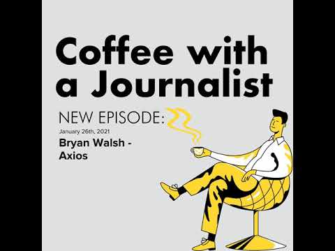 Bryan Walsh, Future Correspondent at Axios | Coffee with a Journalist