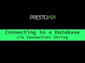 Connecting to a Database (via Connection String) - Prestapi Demo