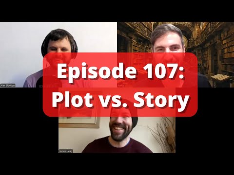 Prose & Cons podcast | Episode 107: Plot vs Story