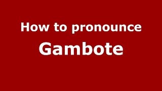 How to pronounce Gambote