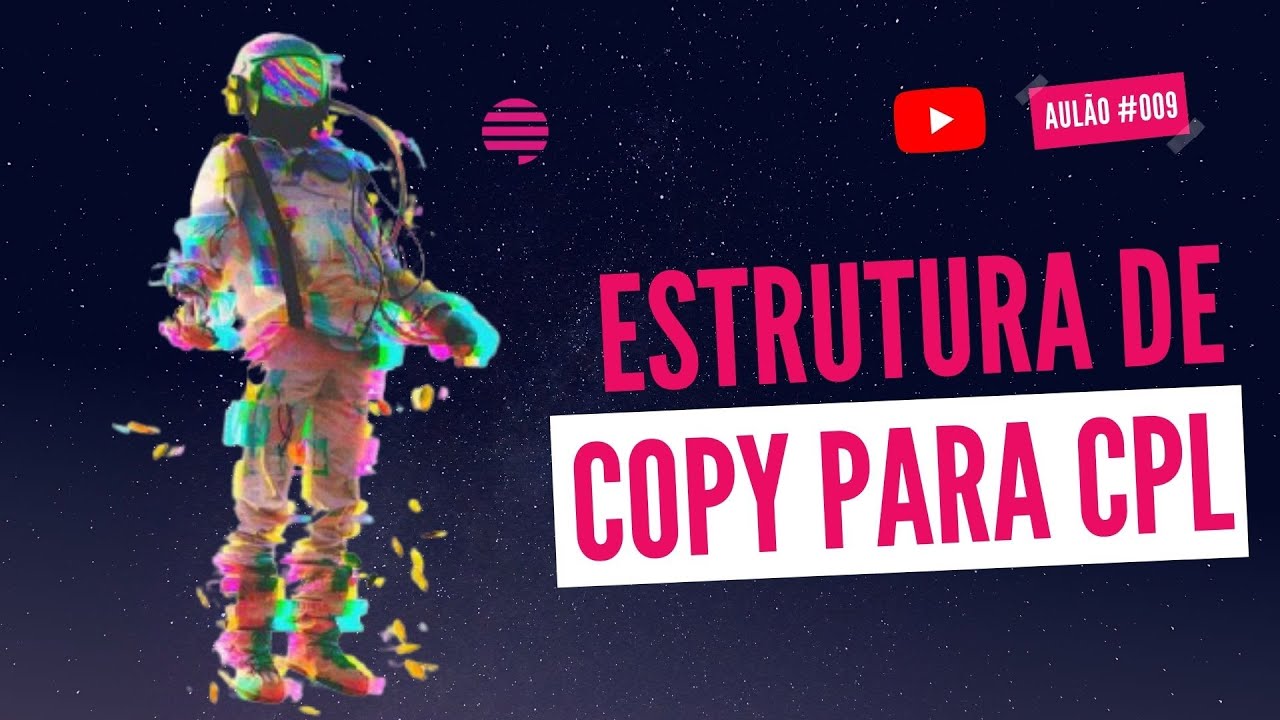 AULA #009 - Estrutura de Copywriting para CPL [Lançamentos]