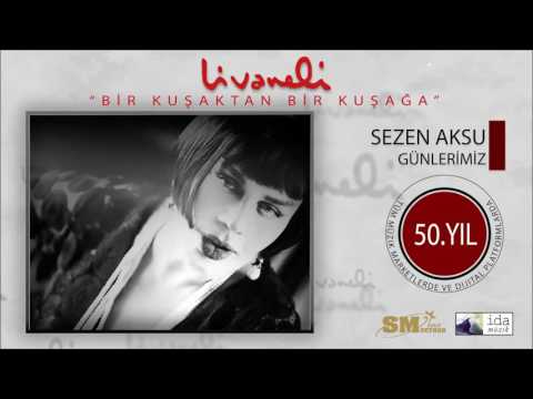 Sezen Aksu - Günlerimiz (Livaneli 50. Yıl Özel)