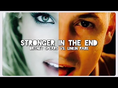 Linkin Park vs. Britney Spears - Stronger/In The End (Mashup)