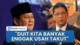 Purbaya Diminta Prabowo Sampaikan ke Masyarakat Kalau Uang Pemerintah Banyak: Enggak Usah Takut