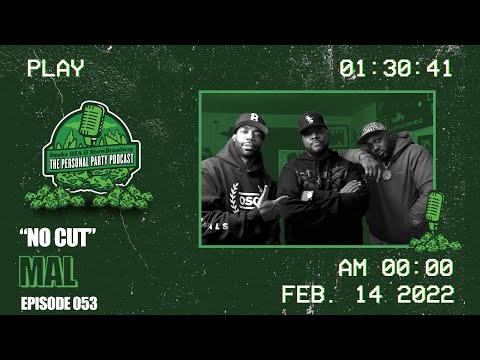 The Personal Party Podcast - "No Cut" Ft. Mal Episode 053