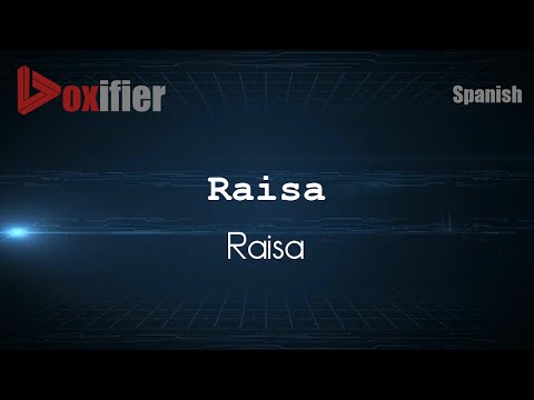 How to Pronounce Raisa (Raisa) in Spanish - Voxifier.com