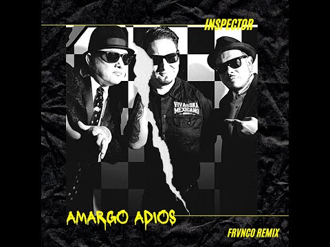 Inspector - Amargo Adios (Frvnco Remix)