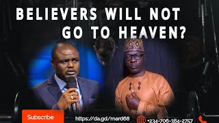 Believers will not go to Heaven