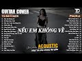 Những Bản Acoustic Nhẹ Nhàng Thư Giãn Tú Na Cover Nếu Em Không Về Lãng Quên Chiều