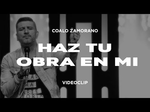 Haz Tu Obra En Mí - Coalo Zamorano