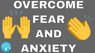 How To Overcome Anxiety And Fear