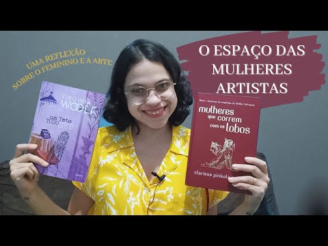 REFLEXÕES SOBRE SER UMA MULHER ARTISTA | Um Teto Todo Seu e Mulheres que Correm com os Lobos