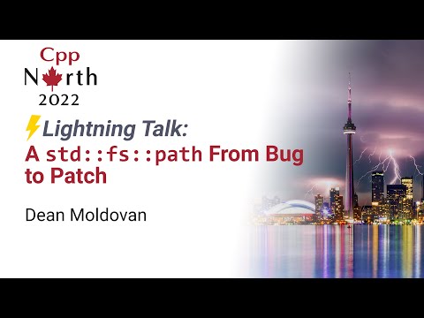 Lightning Talk: A std::fs::path From Bug to Patch - Dean Moldovan - CppNorth 2022