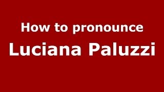 How to pronounce Luciana Paluzzi
