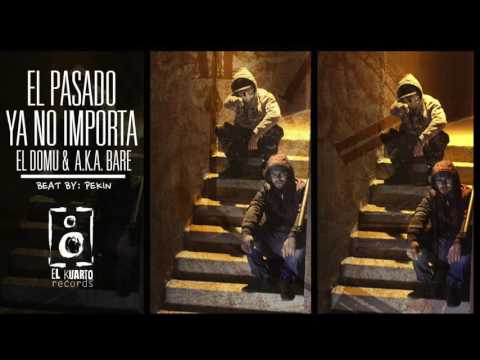 EL PASADO YA NO IMPORTA  EL DOMU FT A.K.A BARE