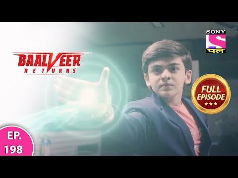 Baalveer Returns | Full Episode | Episode 198 | 11th April, 2021