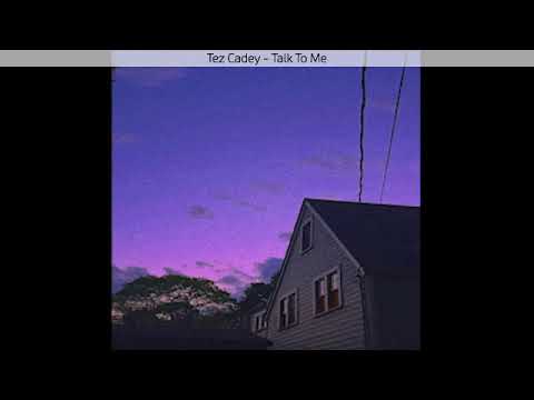 Tez Cadey   Talk To Me