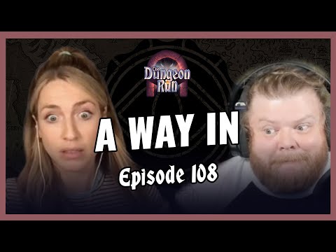The Dungeon Run - Episode 108: A Way In